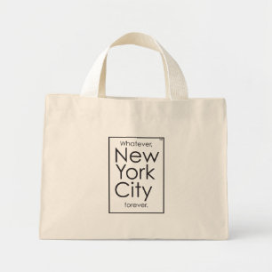 Whatever, New York City forever. Mini Tote Bag