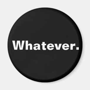Whatever one word minimalism design magnet