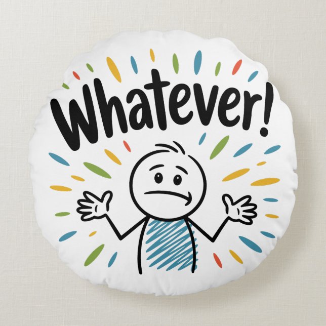 Whatever! Round Cushion (Front)
