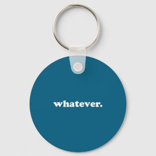 Whatever Saying Funny Sarcastic Teen Quote Retro G Key Ring