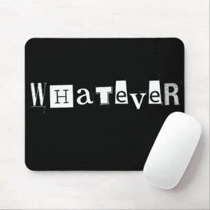 "Whatever" Simple Funny Mouse Pads