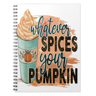 Whatever Spices Your Pumpkin Autumn Halloween Than Notebook
