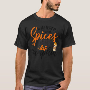 Whatever Spices Your Pumpkin Autumn Halloween Than T-Shirt