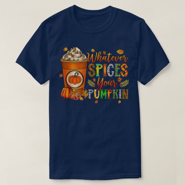 Whatever Spices Your Pumpkin Autumn Halloween Than T-Shirt (Design Front)