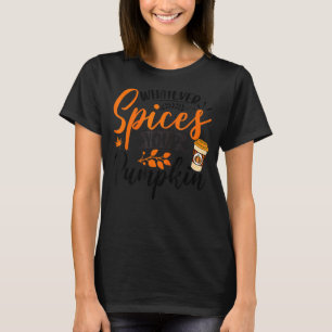 Whatever Spices Your Pumpkin Autumn Halloween Than T-Shirt