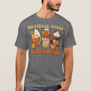 Whatever Spices Your Pumpkin Autumn Halloween Than T-Shirt