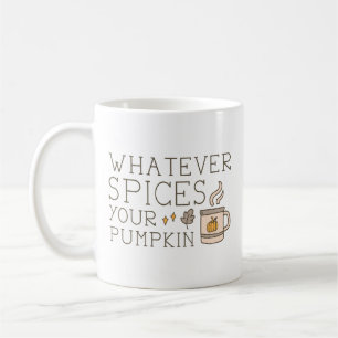 Whatever Spices Your Pumpkin Coffee Mug
