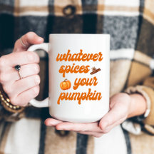 Whatever Spices Your Pumpkin