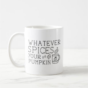 Whatever Spices Your Pumpkin Coffee Mug