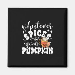 Whatever Spices Your Pumpkin Fall Autumn Thanksgiv Magnet
