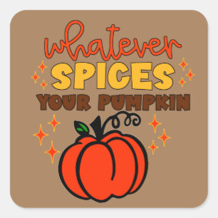 Whatever Spices Your Pumpkin - Fall Pumpkin Spice Square Sticker