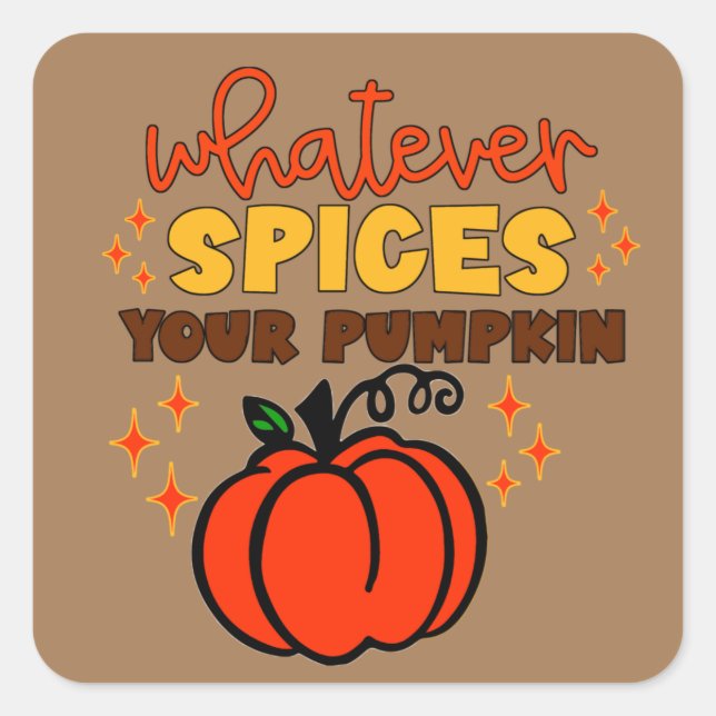 Whatever Spices Your Pumpkin - Fall Pumpkin Spice Square Sticker (Front)