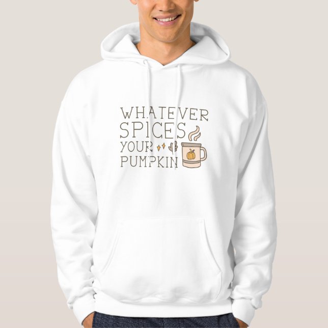 Whatever Spices Your Pumpkin Hoodie (Front)