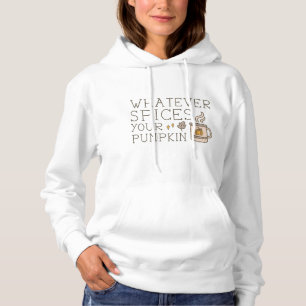 Whatever Spices Your Pumpkin Hoodie