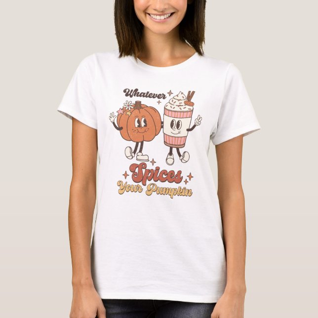 Whatever Spices Your Pumpkin T-Shirt (Front)