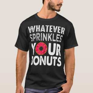 whatever sprays your funny dessert  T-Shirt