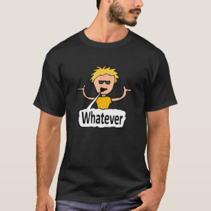 Whatever T-Shirt