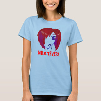WHATEVER! T-Shirt