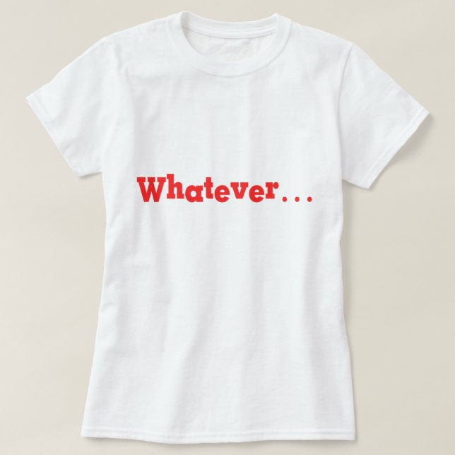 Whatever T-Shirt (Design Front)