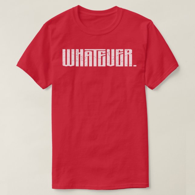 Whatever T-Shirt (Design Front)