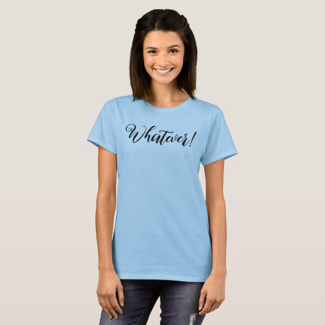 Whatever! T-Shirt (Front Full)