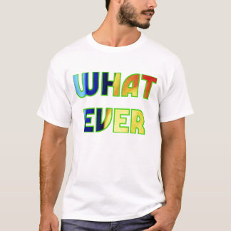 WHATEVER T-Shirt