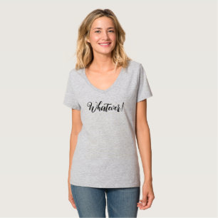 Whatever! T-Shirt