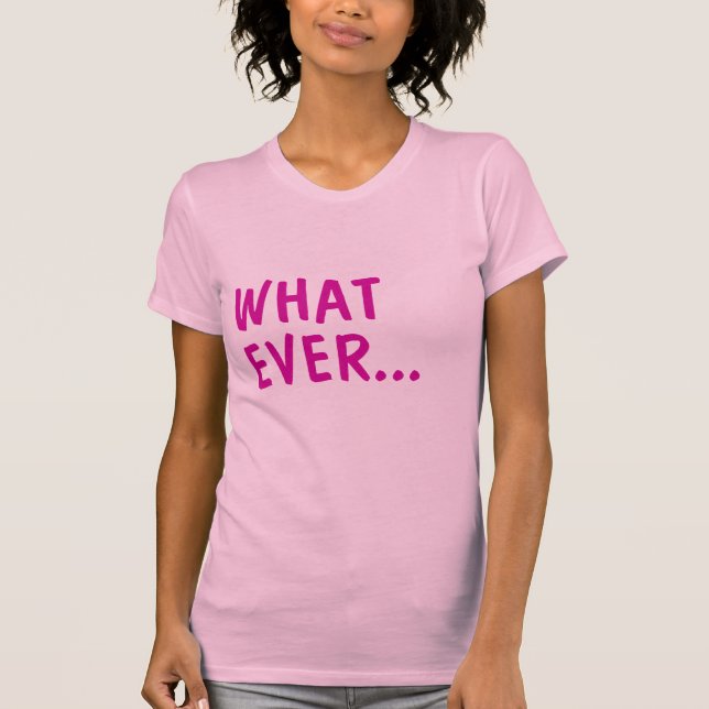 Whatever T-Shirt (Front)