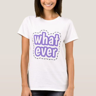Whatever T-Shirt – Cool & Carefree Graphic Tee