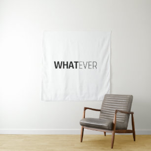 'WHATEVER' TAPESTRY