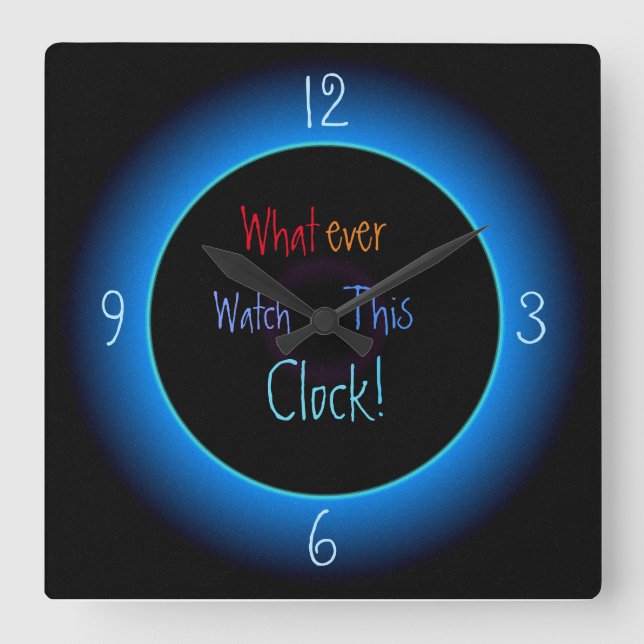 Whatever, Watch this clock >Humourous Clocks (Front)