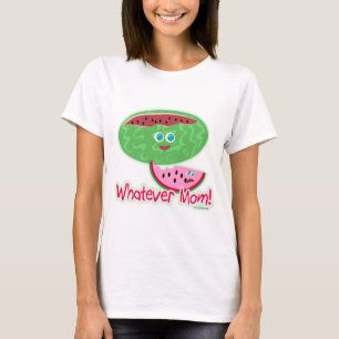 Whatever Watermelon Mum! T-Shirt