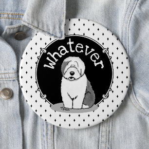Whatever What? Old English Sheepdog (Grey 1) Funny 6 Cm Round Badge