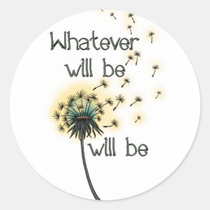Whatever Will Be Classic Round Sticker
