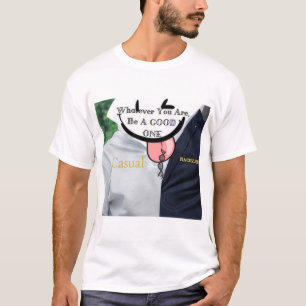 Whatever you are be a good one T-Shirt