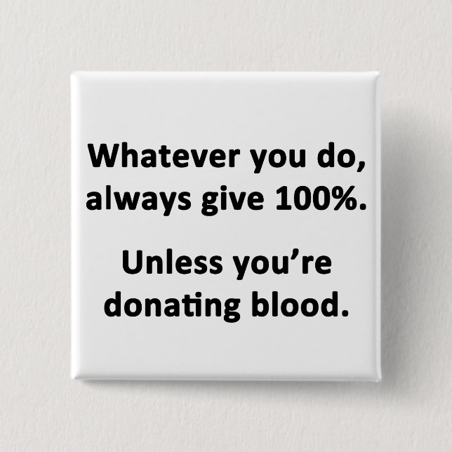 Whatever You Do, Always Give 100% 15 Cm Square Badge (Front)