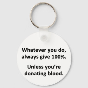 Whatever You Do, Always Give 100% Key Ring