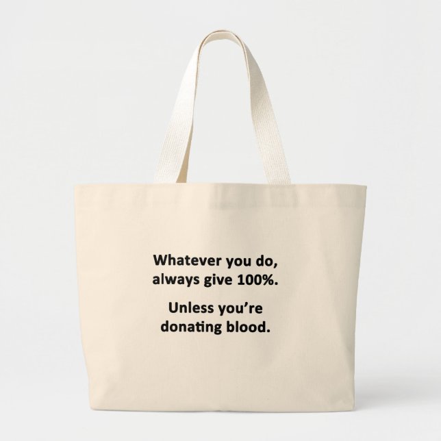 Whatever You Do, Always Give 100% Large Tote Bag (Front)
