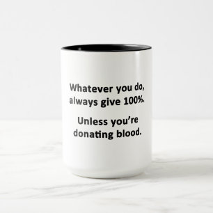 Whatever You Do, Always Give 100% Mug