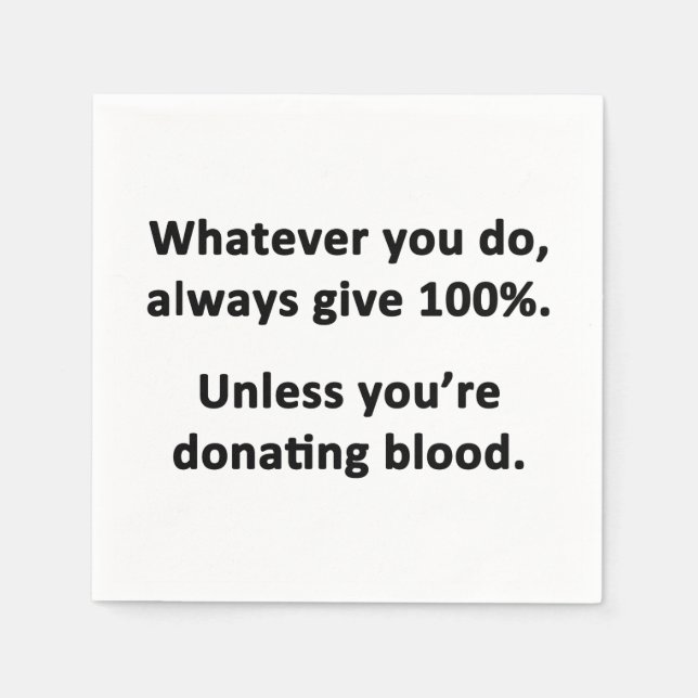 Whatever You Do, Always Give 100% Napkin (Front)