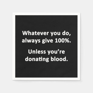Whatever You Do, Always Give 100% Napkin