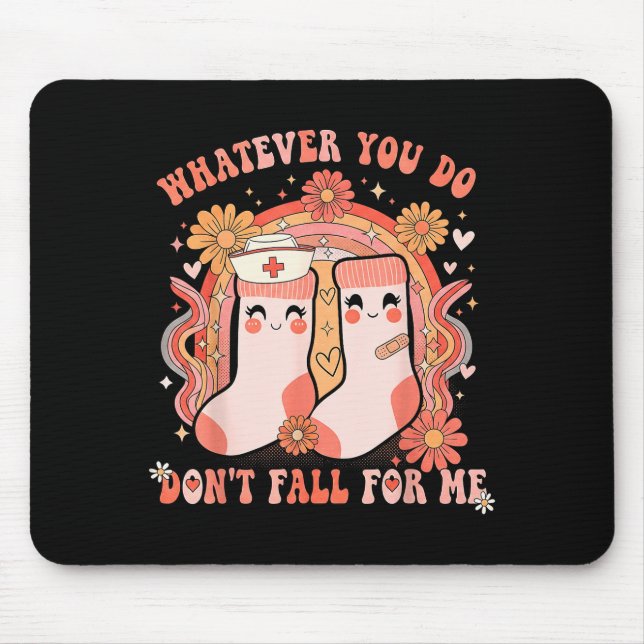 Whatever You Do Dont Fall For Me Funny Nurse Rn Cn Mouse Mat (Front)