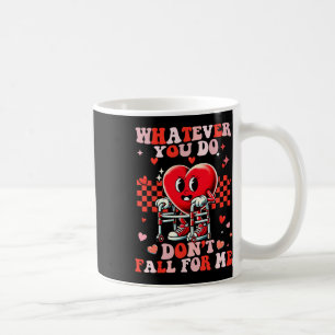 Whatever You Do Dont Fall For Me Funny Rn Pct Cna Coffee Mug
