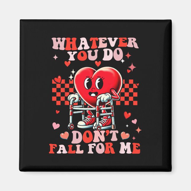 Whatever You Do Dont Fall For Me Funny Rn Pct Cna  Magnet (Front)