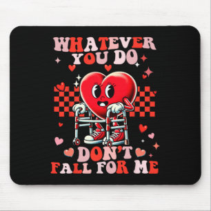 Whatever You Do Dont Fall For Me Funny Rn Pct Cna Mouse Mat
