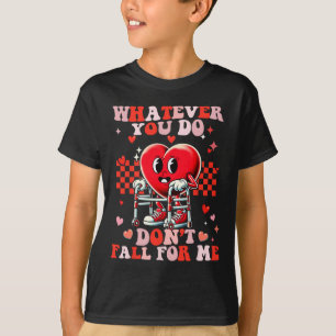 Whatever You Do Dont Fall For Me Funny Rn Pct Cna T-Shirt