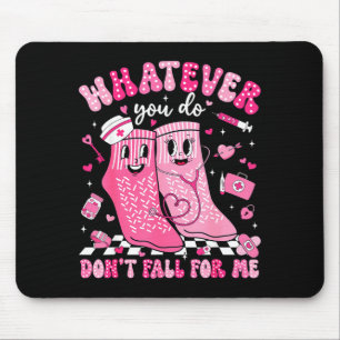 Whatever You Do Don't Fall For Me Rn Pct Cna Nurse Mouse Mat
