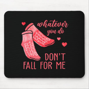Whatever You Do Don't Fall For Me Rn Pct Cna Nurse Mouse Mat