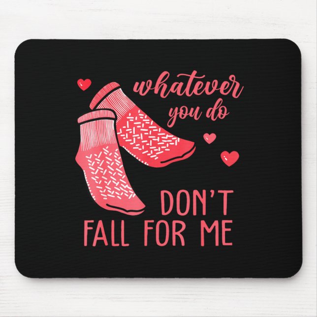 Whatever You Do Don't Fall For Me Rn Pct Cna Nurse Mouse Mat (Front)