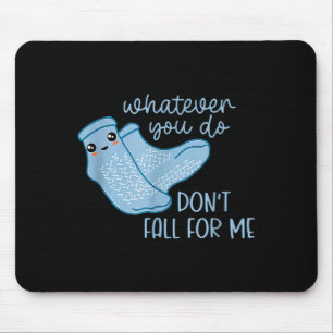 Whatever You Do Don't Fall For Me Rn Pct Cna Nurse Mouse Mat